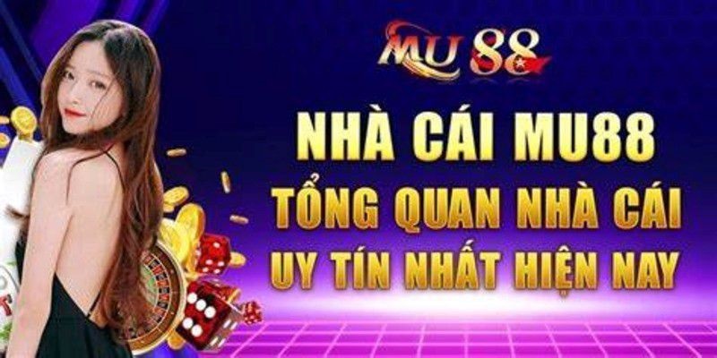 Giới thiệu đôi nét khái quát về nhà cái MU88